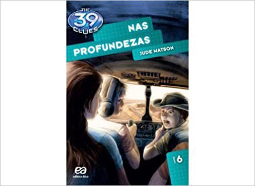 Nas Profundezas - Volume 6. Coleção The 39 Clues * Watson, Jude