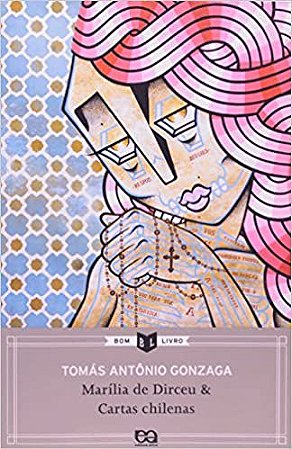 Marília de Dirceu & Cartas Chilenas * Gonzaga, Tomas Antônio