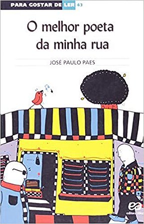 O melhor poeta da minha rua * Paes, José Paulo