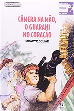 Câmera na mão, o Guarani no coração Scliar, Moacyr