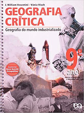 Geografia Crítica. Geografia do Mundo Industrializado. 9º Ano - 8ª Série Vlach, Vania Rubia Farias and Vesentini, Jose W
