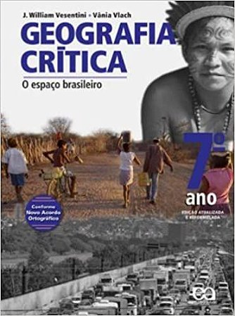 Geografia Crítica. O Espaço Brasileiro. 7º Ano Vlach, Vania Rubia Farias and Vesentini , Jose William