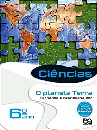 Ciências. O Planeta Terra. 6º Ano. Conforme Novo Acordo Ortográfico - 5ª Série Fernando Gewandsznajder