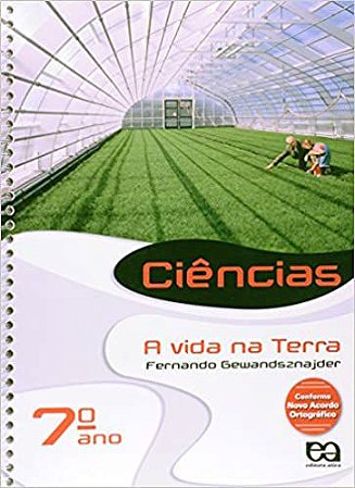 Ciências. A Vida na Terra. 7º Ano Fernando Gewandsznajder