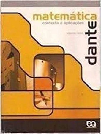 Matemática: Contexto e Aplicações - Volume Único * Luiz Roberto Dante