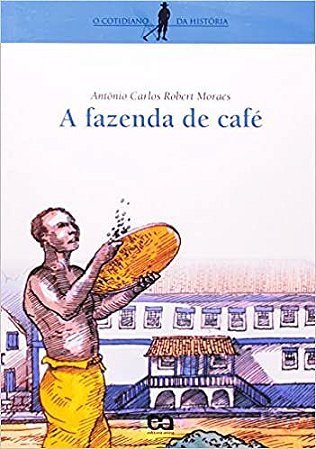 A Fazenda De Café USADO Antonio Carlos Robert Moraes