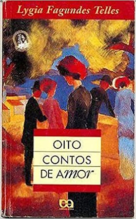 OITO CONTOS DE AMOR USADO Lygia Fagundes Telles
