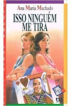 Isso Ninguém Me Tira - Série Sinal Aberto USADO ana maria machado