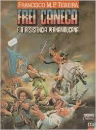Frei Caneca e a Resistência Pernambucana USADO Teixeira, Francisco M. P.