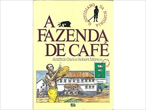 A Fazenda de Café USADO Antonio Carlos R.Moraes