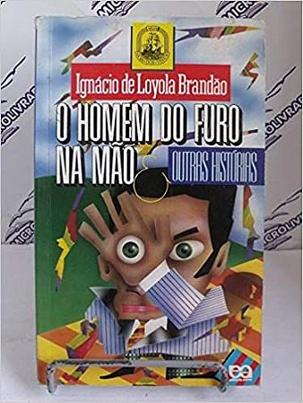 O Homem Do Furo Na Mão E Outras Histórias USADO Ignacio de Loyola Brandão