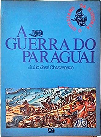 A Guerra do Paraguai - Coleção o Cotidiano da História USADO Chiavenato Júlio José