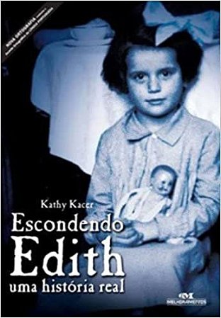 Escondendo Edith: Uma História Real Kacer, Kathy and Ho, Renata Tufano