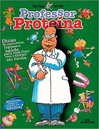 Professor proteína: Seu corpo em forma e saudável USADO Parker, Steve; Shone, Rob and Valério, Neusa Maria 9788506053638