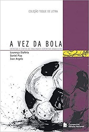 A Vez da Bola - Coleção Toque de Letra USADO Lourenço Diaferia; Daniel Piza and Ivan Angelo