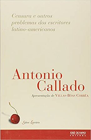 CENSURA E OUTROS PROBLEMAS DOS ESCRITORES LATINO-AMERICANOS - Col. Sabor Literário USADO Callado, Antonio