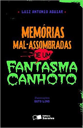 Memórias mal-assombradas de um fantasma canhoto Luiz Antônio Aguiar and Lins, Guto