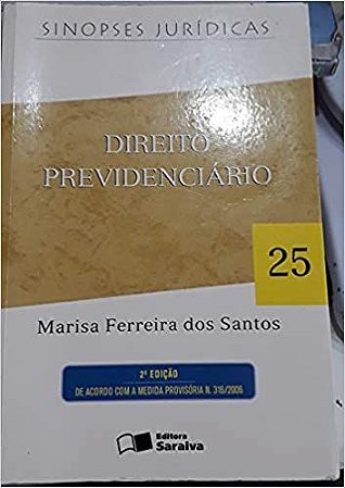 Direito Previdenciário - Col. Sinopses Jurídicas - Vol. 25 - 2ª Ed. 2007 USADO Santos, Marisa Ferreira dos