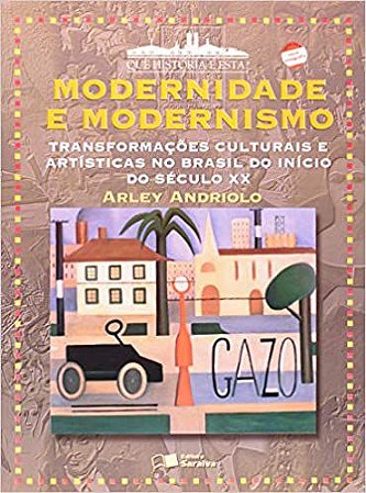 Modernidade e modernismo Andriolo, Arley