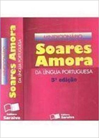 MINIDICIONARIO SOARES AMORA DA LINGUA PORTUGUESA USADO Antônio Soares Amora