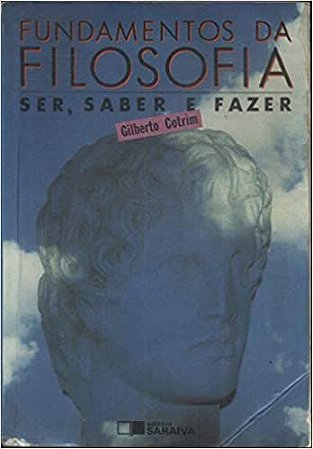 Fundamentos da filosofia: ser, saber e fazer USADO Gilberto Cotrim