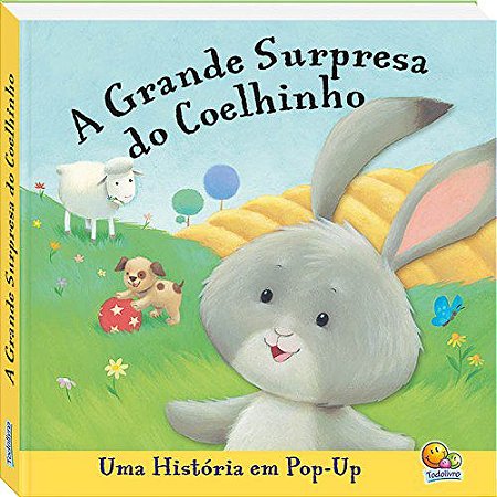 A GRANDE SURPRESA DO COELHINHO UMA HISTÓRIA EM POP -UP LIVRO INFANTIL