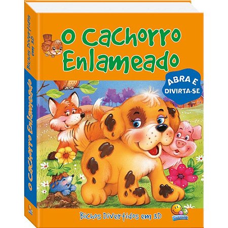 CACHORRO ENLAMEADO ABRA E DIVIRTA BICHOS DIVERTIDOS EM 3D LIVRO INFANTIL