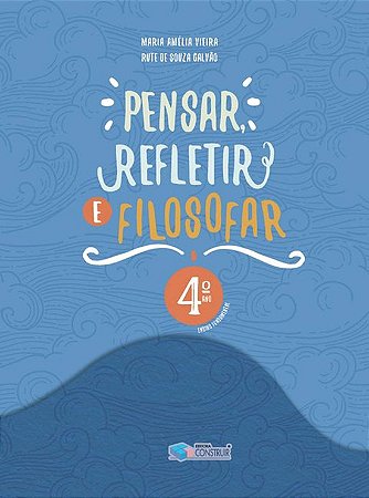 PENSAR REFLETIR E FILOSOFAR 4