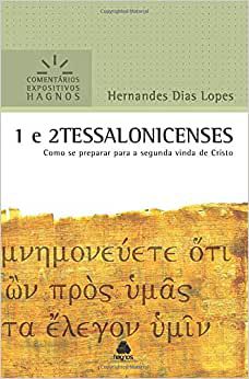 1 e 2 Tessalonicenses - Comentários Expositivos Hagnos: Como Se preparar para a segunda vinda de Cristo USADO