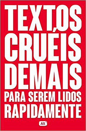 TEXTOS CRUEIS DEMAIS PARA SEREM LIDOS RAPIDAMENTE