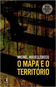 O mapa e o território Houellebecq, Michel and Telles, André
