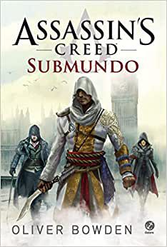 Assassins Creed: Submundo USADO Bowden, Oliver and Vinagre, Ryta