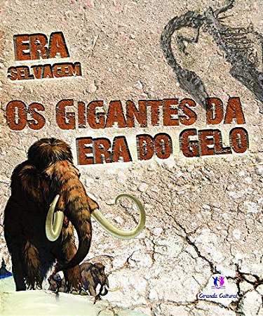 OS GIGANTES DA ERA DO GELO