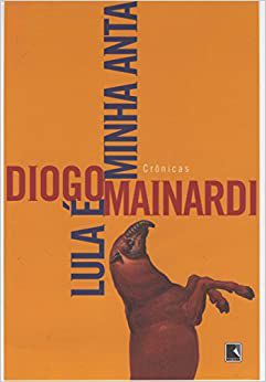 Lula é Minha Anta USADO Mainardi, Diogo