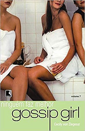 Gossip Girl: Ninguém faz melhor (Vol. 7) Ziegesar, Cecily