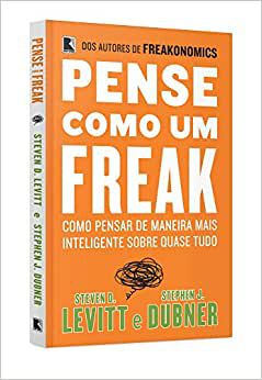 Pense como um freak: como pensar de maneira mais inteligente sobre quase tudo USADO