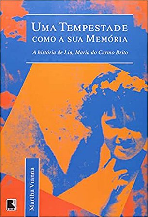 UMA TEMPESTADE COMO A SUA MEMÓRIA: A HISTÓRIA DE LIA: A história de Lia USADO Vianna, Martha