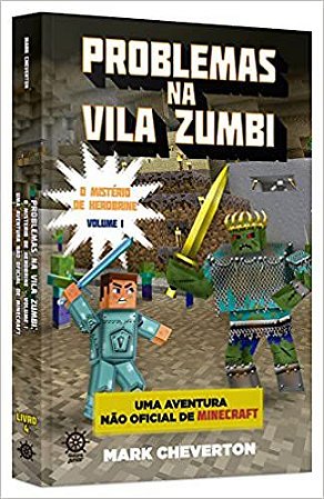 Problemas na Vila Zumbi (Vol. 1 Minecraft: O mistério de Herobrine) Cheverton, Mark and Suassuna Filho, Edmo