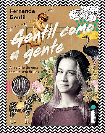 Gentil Como a Gente: A história de uma família sem firulas Fernanda Gentil