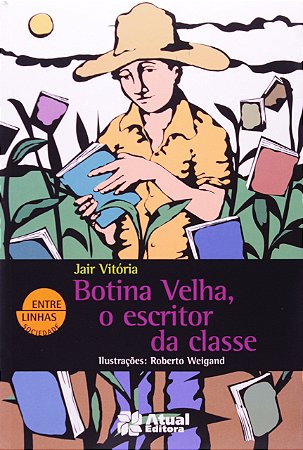 Botina velha, o escritor da classe [Paperback] Vitória, Jair and Weigand, Roberto