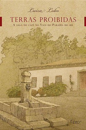 Terras proibidas: A saga do café no Vale do Paraíba do Sul [Paperback] Lobo, Luiza