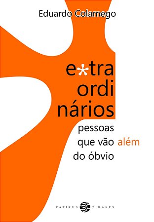 Extraordinários: Pessoas que vão além do óbvi