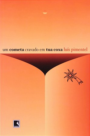 UM cometa cravado em tua coxa