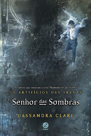 Senhor Das Sombras - Vol. 2 Série Os Artifícios Das Trevas [Paperback] Clare, Cassandra; Resende, Ana and Sussekind, Rit