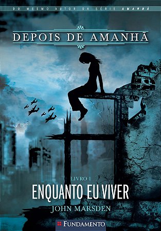 Depois De Amanhã 01 - Enquanto Eu Viver Marsden, John