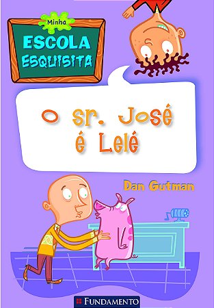 Minha Escola Esquisita - O Sr. José É Lelé!