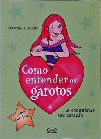 Como entender os garotos e conquistar seu coração