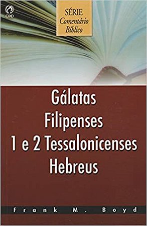 Comentário Bíblico. Gálatas. Filipenses. 1 e 2 Tessalonicenses. Hebreus USADO