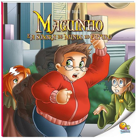 Maguinho (Volume 4): Maguinho e a Sombra do Mundo do Futuro
