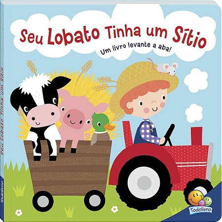 Melodias de Ninar - Um livro levante a aba! Seu Lobato Capa dura